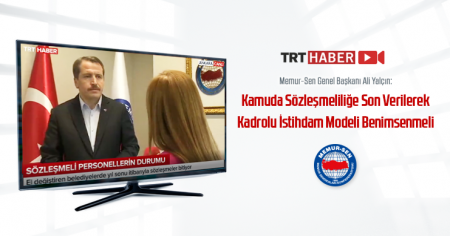 Memur-Sen Genel Başkanı Ali Yalçın, konuk olduğu TRT Haber ekranlarından sözleşmeli belediye çalışanları için çağrıda bulundu.