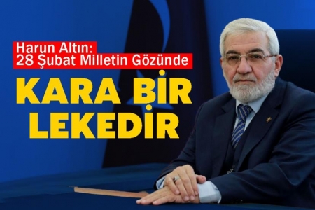 Harun Altın: 28 Şubat Milletin Gözünde Kara Bir Lekedir
