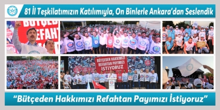 81 İl Teşkilatımızın Katılımıyla, On Binlerle Ankara’dan Seslendik; “Bütçeden Hakkımızı Refahtan Payımızı İstiyoruz”