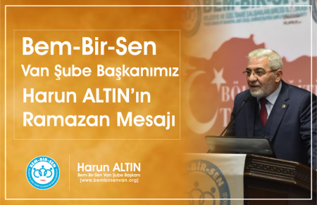 Şube Başkanımız Harun Altın'ın Ramazan Ayı Mesajı